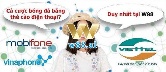 Cá cược bóng đá bằng thẻ cào điện thoại W88 có an toàn?