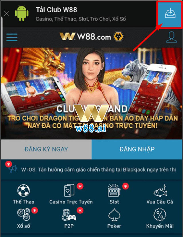 Truy cập vào website nhà cái W88 chọn tải về ứng dụng