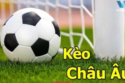 Tìm hiểu về kèo Châu Âu và cách kiếm tiền hiệu quả từ kèo 1×2