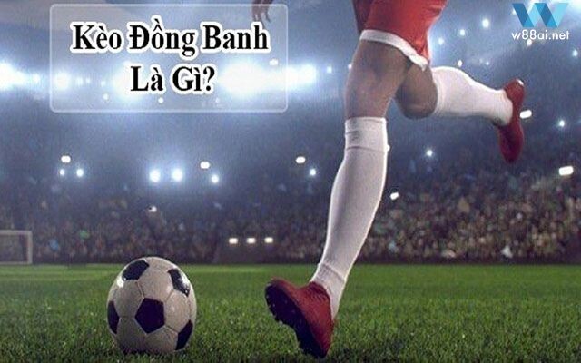 Kèo đồng Banh Là Gì